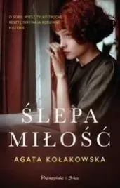 slepa-milosc-agata-kolakowska