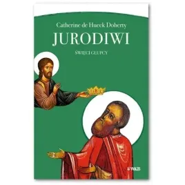 jurodiwi-swieci-glupcy-catherine-de-hueck-doherty