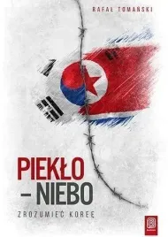 pieklo-niebo-zrozumiec-koree-rafal-tomanski