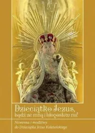 dzieciatko-jezus-badz-ze-mna-i-blogoslaw-mi