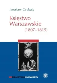 ksiestwo-warszawskie-1807-1815-jaroslaw-czubaty