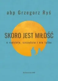 skoro-jest-milosc-abp-grzegorz-rys