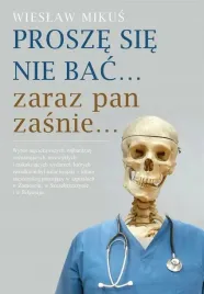 prosze-sie-nie-bac-zaraz-pan-zasnie-wieslaw-mikus