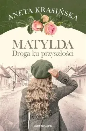 matylda-droga-ku-przyszlosci-aneta-krasinska
