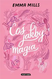 cos-jakby-magia-emma-mills-milosz-urban