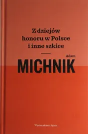 z-dziejow-honoru-w-polsce-i-inne-szkice-michnik