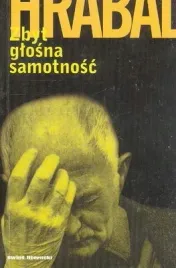 zbyt-glosna-samotnosc-bohumil-hrabal