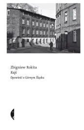 kajs-opowiesc-o-gornym-slasku-zbigniew-rokita