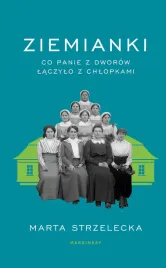 ziemianki-co-panie-z-dworow-laczylo-z-chlopkami-marta-strzelecka