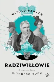 radziwillowie-burzliwe-losy-slynnego-rodu-wyd-2023-witold-banach