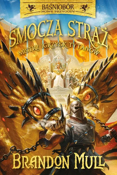 MISTRZ IGRZYSK TYTANÓW. SMOCZA STRAŻ. BAŚNIOBÓR. TOM 4 - BRANDON MULL
