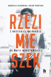 rzezimieszek-z-brzeskiej-na-pradze-do-mafii-mokotowskiej