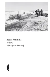 kiczery-podroz-przez-bieszczady-adam-robinski