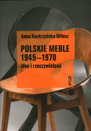 polskie-meble-1945-1970-idee-i-rzeczywistosc-anna-kostrzynska-milosz