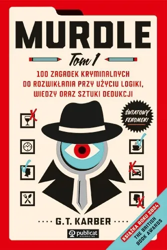 MURDLE. TOM 1. 100 ZAGADEK KRYMINALNYCH DO ROZWIKŁANIA PRZY UŻYCIU LOGIKI