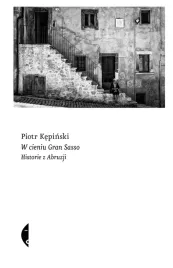 w-cieniu-gran-sasso-historie-z-abruzji-piotr-kepinski
