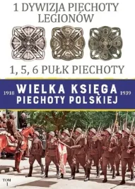wielka-ksiega-piechoty-polskiej-tom-1-1-dywizja-piechoty-legionow