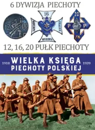 wielka-ksiega-piechoty-polskiej-tom-6-6-dywizja-piechoty-12-16-20-pulk