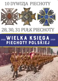wielka-ksiega-piechoty-polskiej-tom-10-10-dywizja-piechoty-28-30-31-pulk