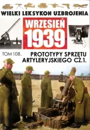 wrzesien-1939-tom-108-prototypy-sprzetu-artyleryjskiego-czesc-1