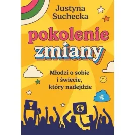 pokolenie-zmiany-mlodzi-o-sobie-i-o-swiecie-justyna-suchecka
