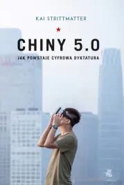 chiny-5-0-jak-powstaje-cyfrowa-dyktatura-kai-strittmatter