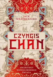 czyngis-chan-architekt-nowoczesnego-swiata-jack-weatherford