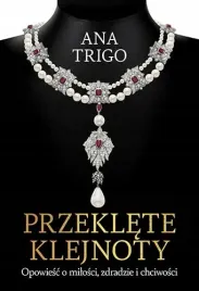 przeklete-klejnoty-opowiesc-o-milosci-zdradzie-i-chciwosci-ana-trigo