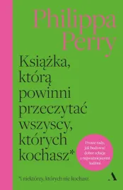 ksiazka-ktora-powinni-przeczytac-wszyscy-ktorych-kochasz-philippa-perry
