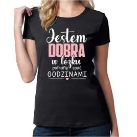 smieszna-koszulka-damska-na-prezent-na-urodziny-jestem-dobra-w-lozku