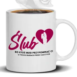 kubek-bialy-slub-bo-ktos-musi-przypominacci-prezent-dla-zony-meza-na-slub
