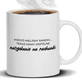 kubek-bialy-kiedys-mielismy-randki-teraz-mamy-narzekanie-prezent-zona-maz