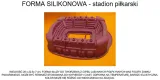 stadion-moze-byc-twoj-forma-silikonowa-stan-nowy