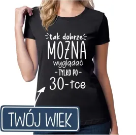 koszulka-damska-prezent-na-18-20-30-40-50-urodziny-smieszna-koszulka