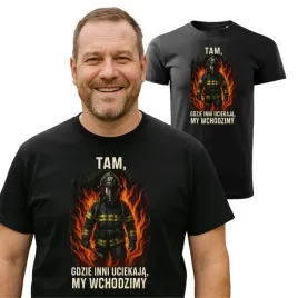 koszulka-dla-strazaka-dzien-strazaka-tam-gdzie-inni-uciekaja-wchodzimy-3xl