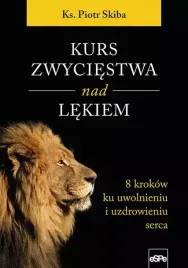 kurs-zwyciestwa-nad-lekiem-8-krokow-ku-uwolnieniu-i-uzdrowieniu-serca