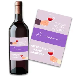 etykieta-naklejka-na-wino-alkohol-czasami-trzeba-napic-sie-bardziej-prezent
