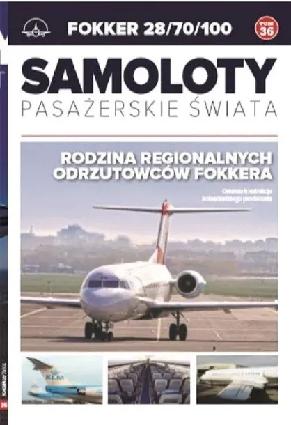 Samoloty pasażerskie świata Tom 36 FOKKER 28/70/100 Praca zbiorowa