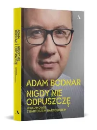 nigdy-nie-odpuszcze-z-autografem-adam-bodnar-bartosz-bartosik