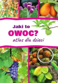 ksiazka-jaki-to-owoc-atlas-dla-dzieci-owoce
