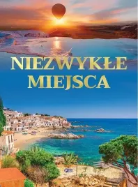 niezwykle-miejsca-ksiazka-podroznicza-dookola-swiata-krajobrazy-160-stron