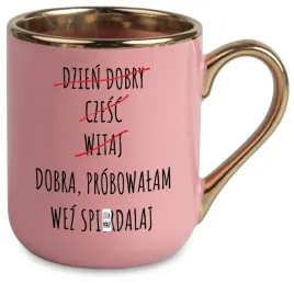 kubek-elegant-rozowy-na-prezent-dzien-dobry-czesc-probowalem-wez-spier
