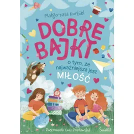 ksiazka-bajki-dla-dzieci-dobre-bajki-o-tym-ze-najwazniejsza-jest-milosc