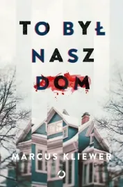 to-byl-nasz-dom-marcus-kliewer