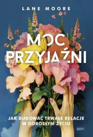 moc-przyjazni-jak-budowac-trwale-relacje