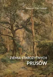 ziemia-starozytnych-prusow-slawomir-klec-pilewski