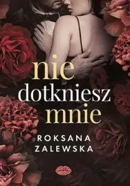 nie-dotkniesz-mnie-roksana-zalewska