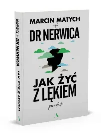 jak-zyc-z-lekiem-poradnik-dr-nerwicy-marcin-matych
