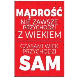 tabliczka-pcv-32x21-cytat-smieszna-starosc-wiek-humor-zycie-prezent