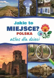 atlas-dla-dziexi-jakie-to-miejsce-polska
